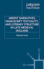 Absent Narratives, Manuscript Textuality, and Literary Structure in Late Medieval England