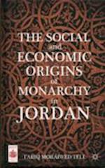 The Social and Economic Origins of Monarchy in Jordan