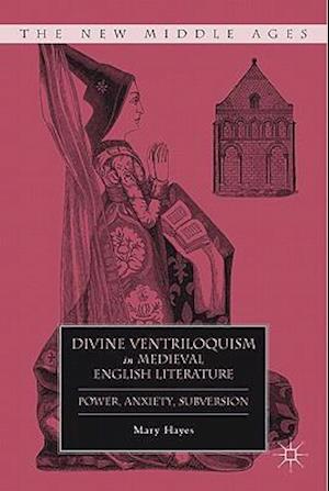Divine Ventriloquism in Medieval English Literature