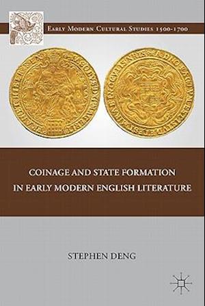 Coinage and State Formation in Early Modern English Literature