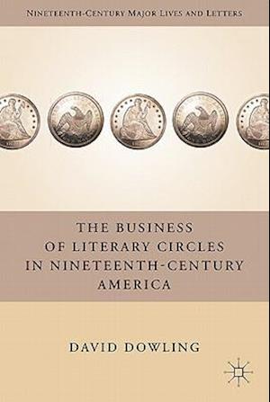 The Business of Literary Circles in Nineteenth-Century America