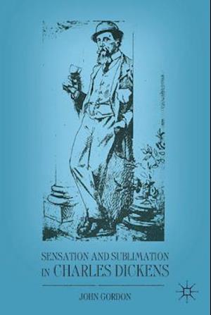 Sensation and Sublimation in Charles Dickens