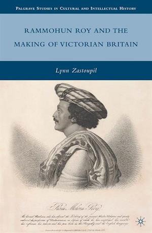 Rammohun Roy and the Making of Victorian Britain