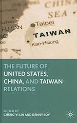 The Future of United States, China, and Taiwan Relations