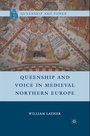 Queenship and Voice in Medieval Northern Europe