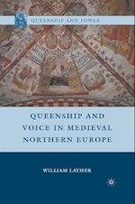 Queenship and Voice in Medieval Northern Europe