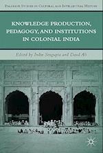 Knowledge Production, Pedagogy, and Institutions in Colonial India