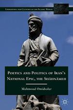 Poetics and Politics of Iran’s National Epic, the Sh?hn?meh