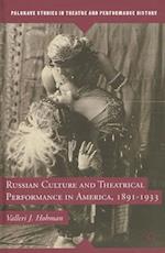 Russian Culture and Theatrical Performance in America, 1891-1933