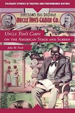 Uncle Tom's Cabin on the American Stage and Screen