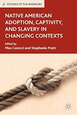 Native American Adoption, Captivity, and Slavery in Changing Contexts