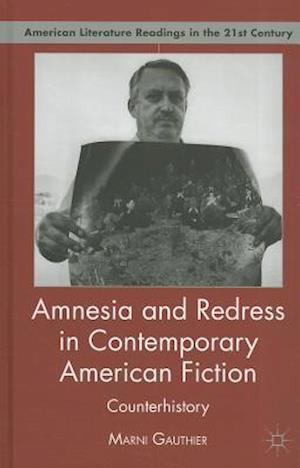 Amnesia and Redress in Contemporary American Fiction