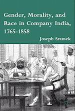 Gender, Morality, and Race in Company India, 1765-1858