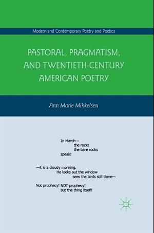 Pastoral, Pragmatism, and Twentieth-Century American Poetry