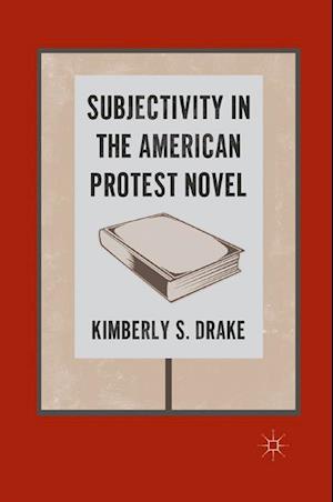 Subjectivity in the American Protest Novel