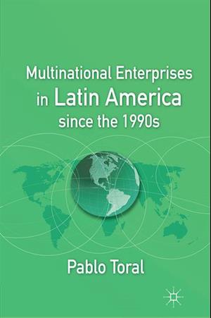 Multinational Enterprises in Latin America since the 1990s