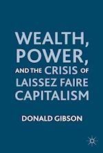 Wealth, Power, and the Crisis of Laissez Faire Capitalism