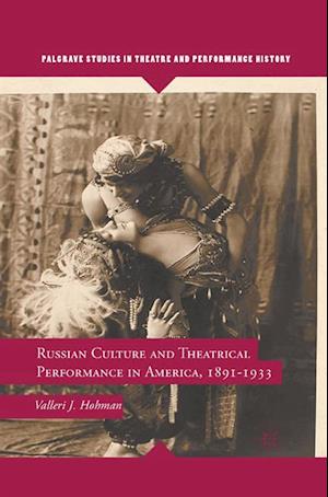 Russian Culture and Theatrical Performance in America, 1891-1933