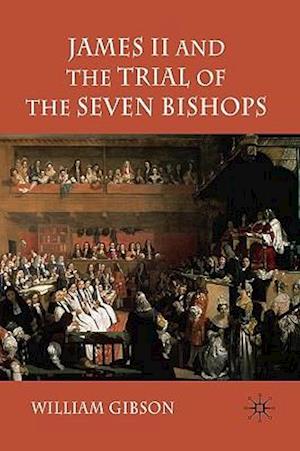 James II and the Trial of the Seven Bishops