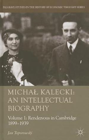 Michal Kalecki: An Intellectual Biography