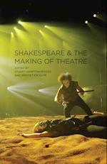 Shakespeare and the Making of Theatre