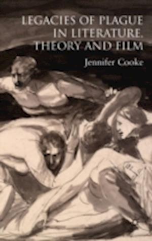 Legacies of Plague in Literature, Theory and Film