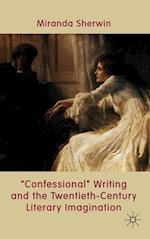 'Confessional' Writing and the Twentieth-Century Literary Imagination
