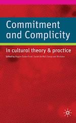 Commitment and Complicity in Cultural Theory and Practice