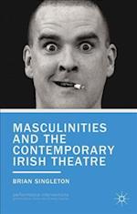 Masculinities and the Contemporary Irish Theatre