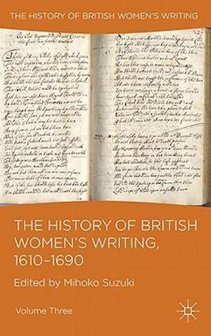 The History of British Women's Writing, 1610-1690