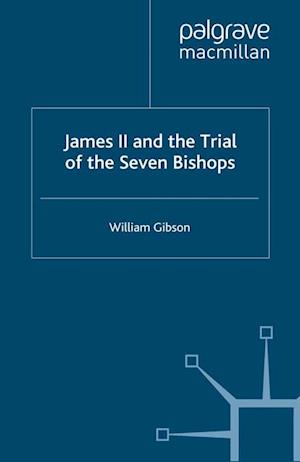 James II and the Trial of the Seven Bishops