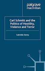 Carl Schmitt and the Politics of Hostility, Violence and Terror