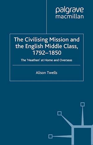 Civilising Mission and the English Middle Class, 1792-1850