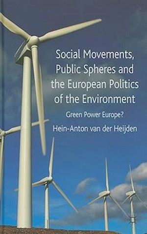 Social Movements, Public Spheres and the European Politics of the Environment