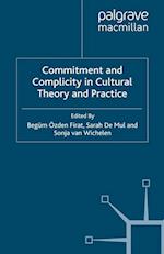 Commitment and Complicity in Cultural Theory and Practice