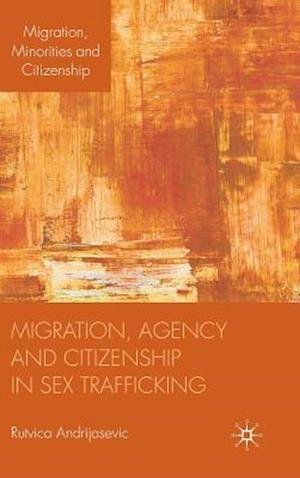 Migration, Agency and Citizenship in Sex Trafficking