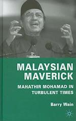 Malaysian Maverick: Mahathir Mohamad in Turbulent Times 