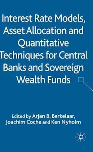 Interest Rate Models, Asset Allocation and Quantitative Techniques for Central Banks and Sovereign Wealth Funds