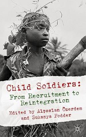 Child Soldiers: From Recruitment to Reintegration