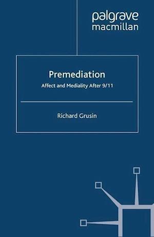 Premediation: Affect and Mediality After 9/11