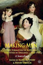 Making Men: The Formation of Elite Male Identities in England, c.1660-1900