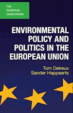 Environmental Policy and Politics in the European Union