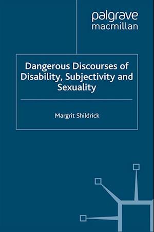 Dangerous Discourses of Disability, Subjectivity and Sexuality