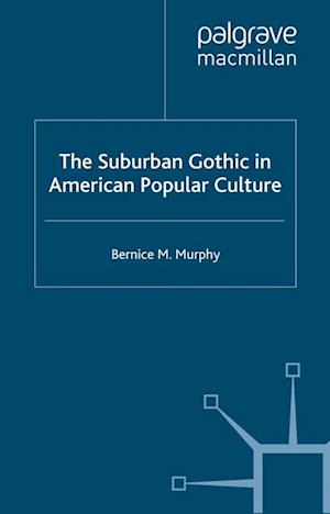 The Suburban Gothic in American Popular Culture
