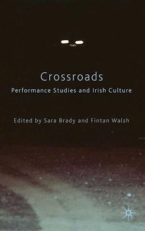 Crossroads: Performance Studies and Irish Culture