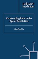 Constructing Paris in the Age of Revolution