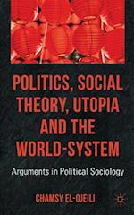 Politics, Social Theory, Utopia and the World-System