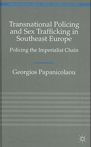Transnational Policing and Sex Trafficking in Southeast Europe