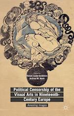Political Censorship of the Visual Arts in Nineteenth-Century Europe