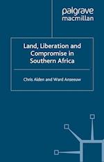 Land, Liberation and Compromise in Southern Africa